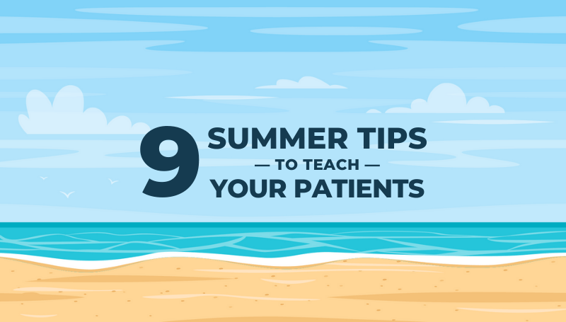 9 Summer Tips To Teach Your Patients And Their Parents